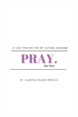 Claritza Rausch Peralta - Pray for him, Häftad
