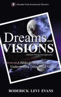 bokomslag Interpreting Dreams and Visions: A Biblical Approach to Interpreting Dreams and Visions