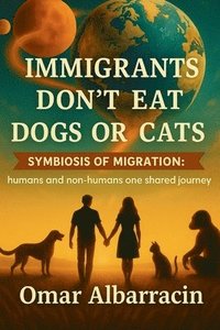 bokomslag Albarracin, O: IMMIGRANTS DON'T EAT DOGS OR CATS