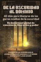 bokomslag DE LA OSCURIDAD AL DOMINIO - 40 días para liberarse de las garras ocultas de la oscuridad