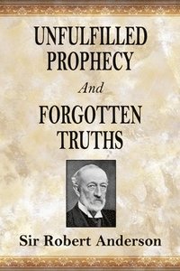 bokomslag Unfulfilled Prophecy And Forgotten Truths
