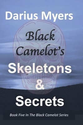 bokomslag Black Camelot's Skeletons & Secrets