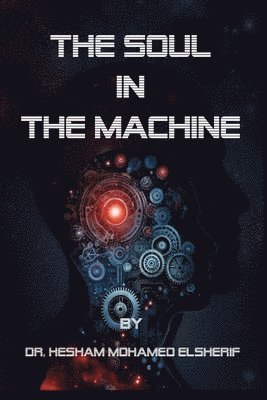 Hesham Mohamed Elsherif - Soul in the Machine, Häftad