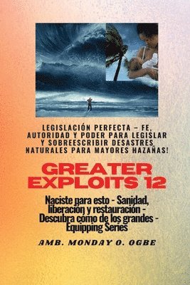 bokomslag Greater Exploits - 12 - Legislacin Perfecta - Fe, Autoridad y Poder para LEGISLAR y SOBREESCRIBIR