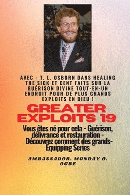 T L Osborn, Ambassador Monday O Ogbe - Grands Exploits - 19 Mettant en vedette - TL Osborn dans la guérison des malades et cent faits.., Häftad