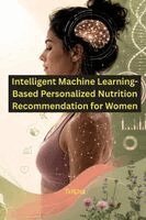 Trisha - Intelligent Machine Learning-Based Personalized Nutrition Recommendation for Women, Häftad