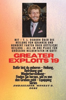 Grere Heldentaten - 19 Mit - TL Osborn ber die Heilung von Kranken und hundert Fakten ber.. 1