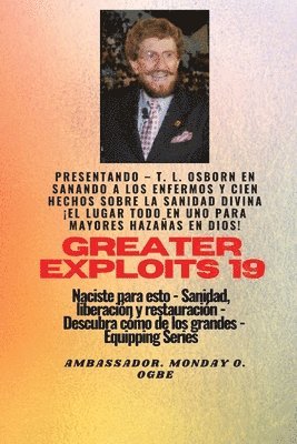 Mayores hazañas - 19 Presentando - TL Osborn en Sanando a los Enfermos y Cien hechos sobre..