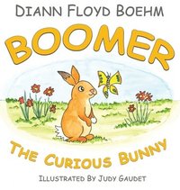 bokomslag Boomer The Curious Bunny