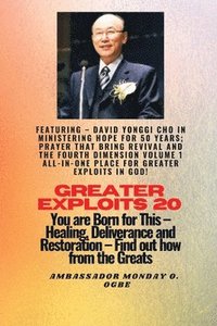 bokomslag Greater Exploits - 20 Featuring - David Yonggi Cho In Ministering Hope for 50 Years;..