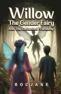 bokomslag Willow The Gender Fairy And The Enchanted Friendship