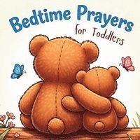 bokomslag Bedtime Prayers for Toddlers: Simple Rhyming Prayers and Scriptures for Kids Ages 0-4