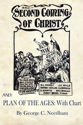 George C Needham, D L Moody, J C Ryle, George C. Needham, D. L. Moody, D.  L. Moody, J. C. Ryle - Second Coming of Christ AND Plan of The Ages, Häftad