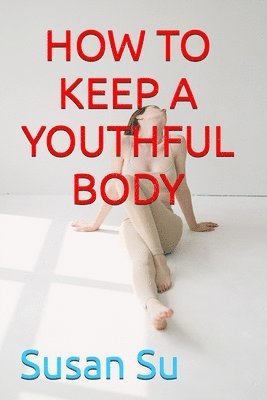 How to Keep a Youthful Body 1