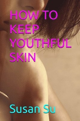 bokomslag How to Keep Youthful Skin