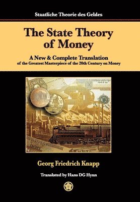 Georg Friedrich Knapp - State Theory of Money, Inbunden