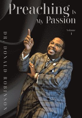 Donald Robinson - Preaching Is My Passion - Volume 1, Inbunden