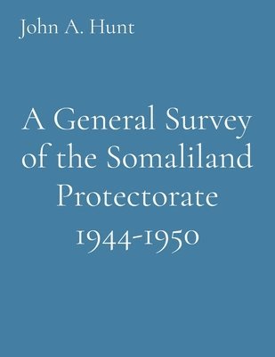 bokomslag A General Survey of the Somaliland Protectorate 1944-1950