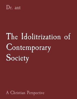 The Idolitrization of Contemporary Society 1
