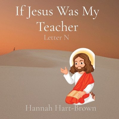 Hannah L Hart-Brown, Hannah L. Hart-Brown - If Jesus Was My Teacher, Häftad