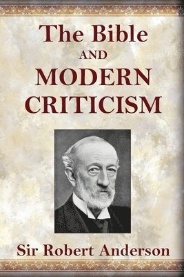 Robert Anderson - Bible and Modern Criticism, Häftad