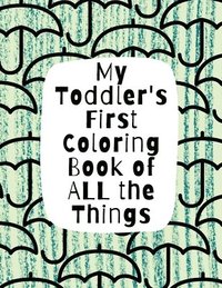 bokomslag My Toddler's First Coloring Book of All the Things