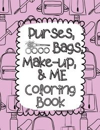 bokomslag Purses, Bags, Make-up and Me Coloring Book