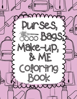 Purses, Bags, Make-up and Me Coloring Book 1