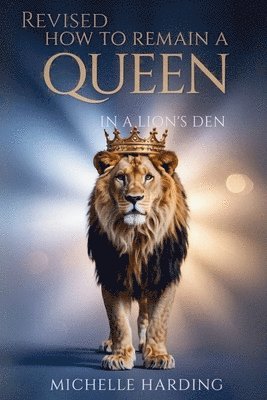 How to Remain a Queen in a Lion's Den