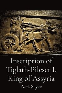 bokomslag Inscription of Tiglath-Pileser I, King of Assyria