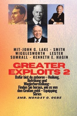 Smith Wigglesworth, John G Lake, Ambassador Monday O Ogbe, John G. Lake - Greater Exploits - 2 - John G. Lake - Smith Wigglesworth - Lester Sumrall - Kenneth E. Hagin Dafür, Häftad