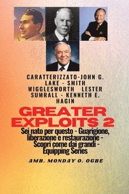Smith Wigglesworth, John G Lake, Ambassador Monday O Ogbe - Greater Exploits - 2 - John G. Lake - Smith Wigglesworth - Lester Sumrall - Kenneth E. Hagin, Häftad