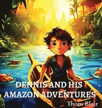 bokomslag Dennis and His Amazon Adventures
