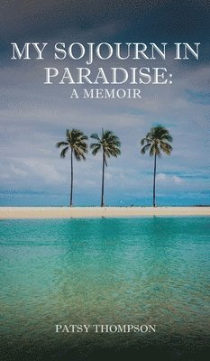 My Sojourn in Paradise