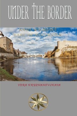 Vera Kryzhanovskaia, The Spirit John W Earl of Rochester, The Spirit John W. Earl of Rochester, By the Spirit John W Earl of Rochester - Under the Border, Häftad