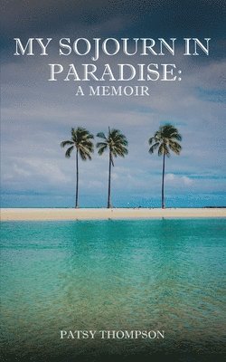 My Sojourn in Paradise