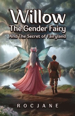 Willow the Gender Fairy And The Secret of Fairyland 1