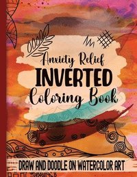 bokomslag Anxiety Relief Inverse Coloring Book