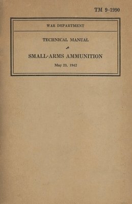 US Army Technical Manual Small-Arms Ammunition TM 9-1990 Dated May 23, 1942 1