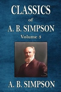 bokomslag Classics of A. B. Simpson