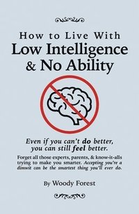 bokomslag How to Live with Low Intelligence & No Ability