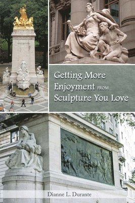 Dianne L Durante, Dianne L. Durante - Getting More Enjoyment from Sculpture You Love, Häftad