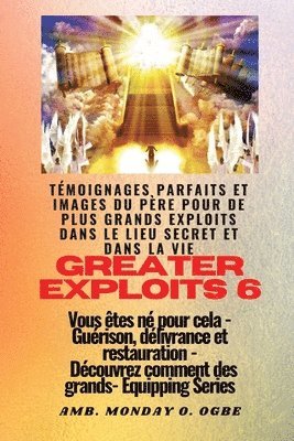 Ambassador Monday O Ogbe, Nate Crandall - Greater Exploits - 6 - Témoignages parfaits et images du Père pour de plus grands exploits, Häftad