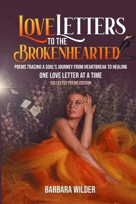 Barbara Wilder - Love Letters To The Brokenhearted-Collected Poems Edition, Häftad