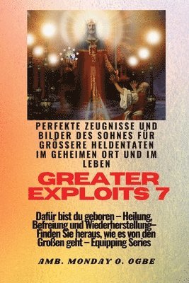 Ambassador Monday O Ogbe, Nate Crandall - Greater Exploits - 7 - Perfekte Zeugnisse und Bilder des Sohnes für größere Heldentaten, Häftad