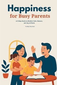 bokomslag Happiness for Busy Parents