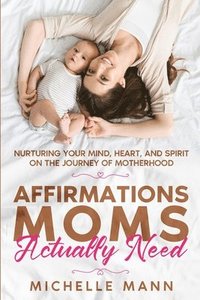 bokomslag Affirmations Moms Actually Need