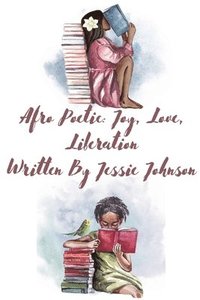 bokomslag Afro Poetic Joy, Love, Liberation