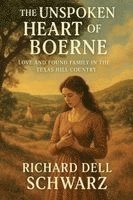 bokomslag The Unspoken Heart of Boerne: Love and Found Family in the Texas Hill Country