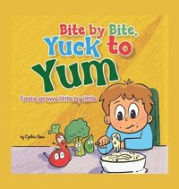 bokomslag Bite by Bite, Yuck to Yum: Taste grows little by little